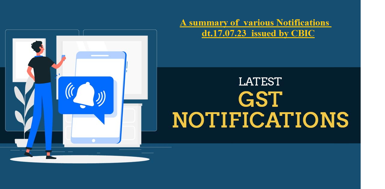 Various Notifications issued by CBIC on dt.17.07.2023