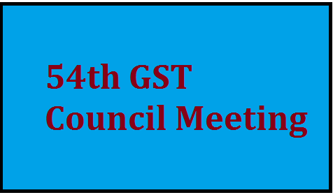 Recommendations during 54th meeting of the GST Council