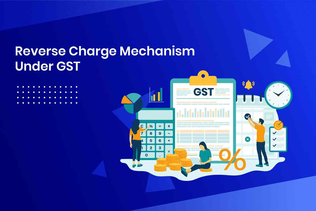 Reverse Charge Mechanism (RCM) under GST